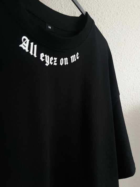 T-shirt Eyez on me